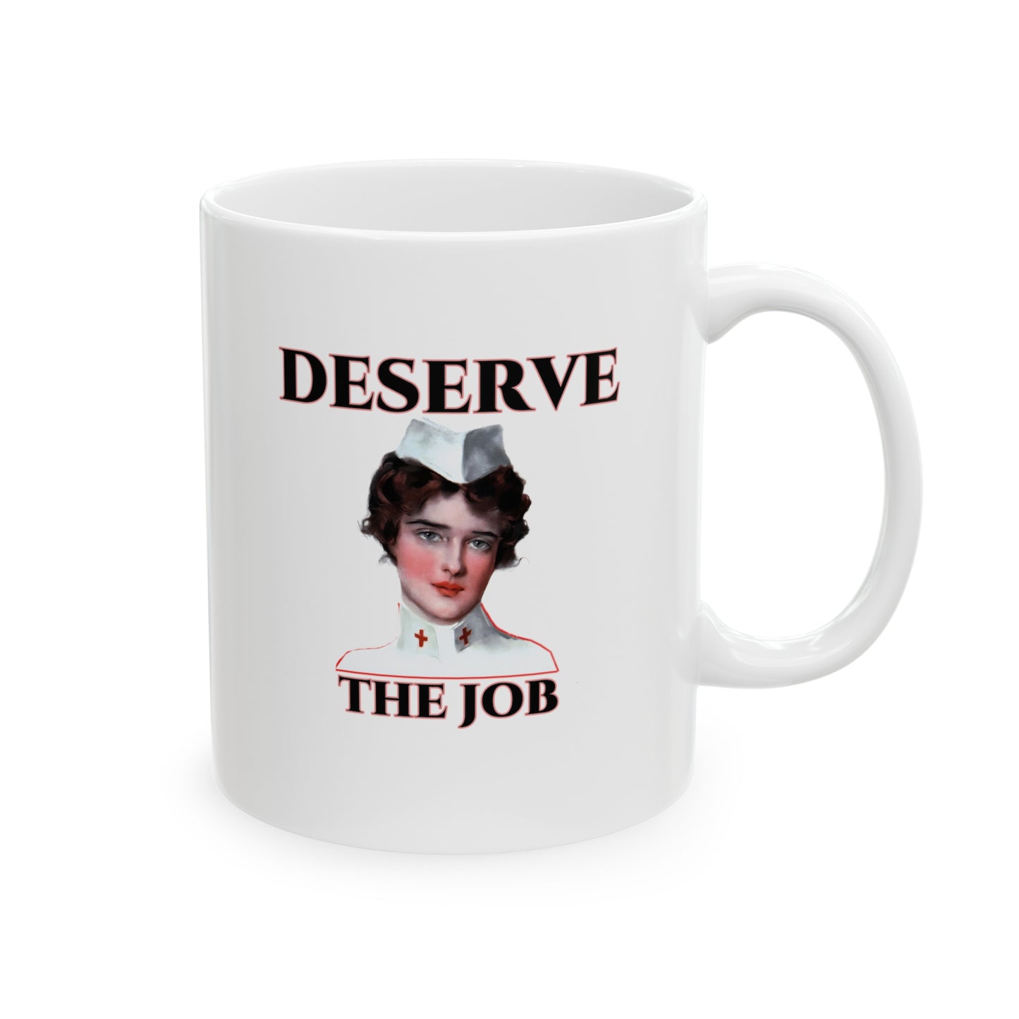 Deserve the Job Ceramic Mug, 11oz