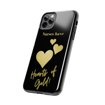 Black iPhone case with three hearts of gold  and text that says "Nurses have hearts of Gold" in gold text.