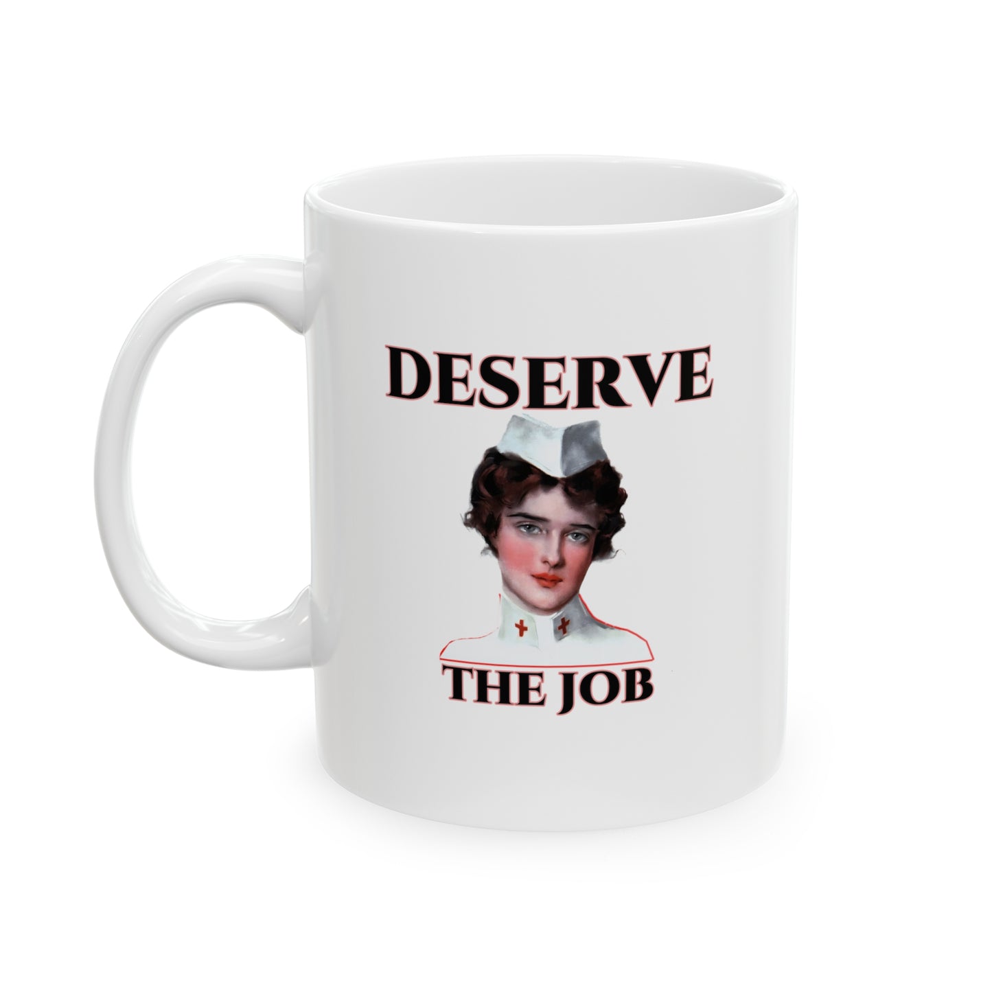 Deserve the Job Ceramic Mug, 11oz