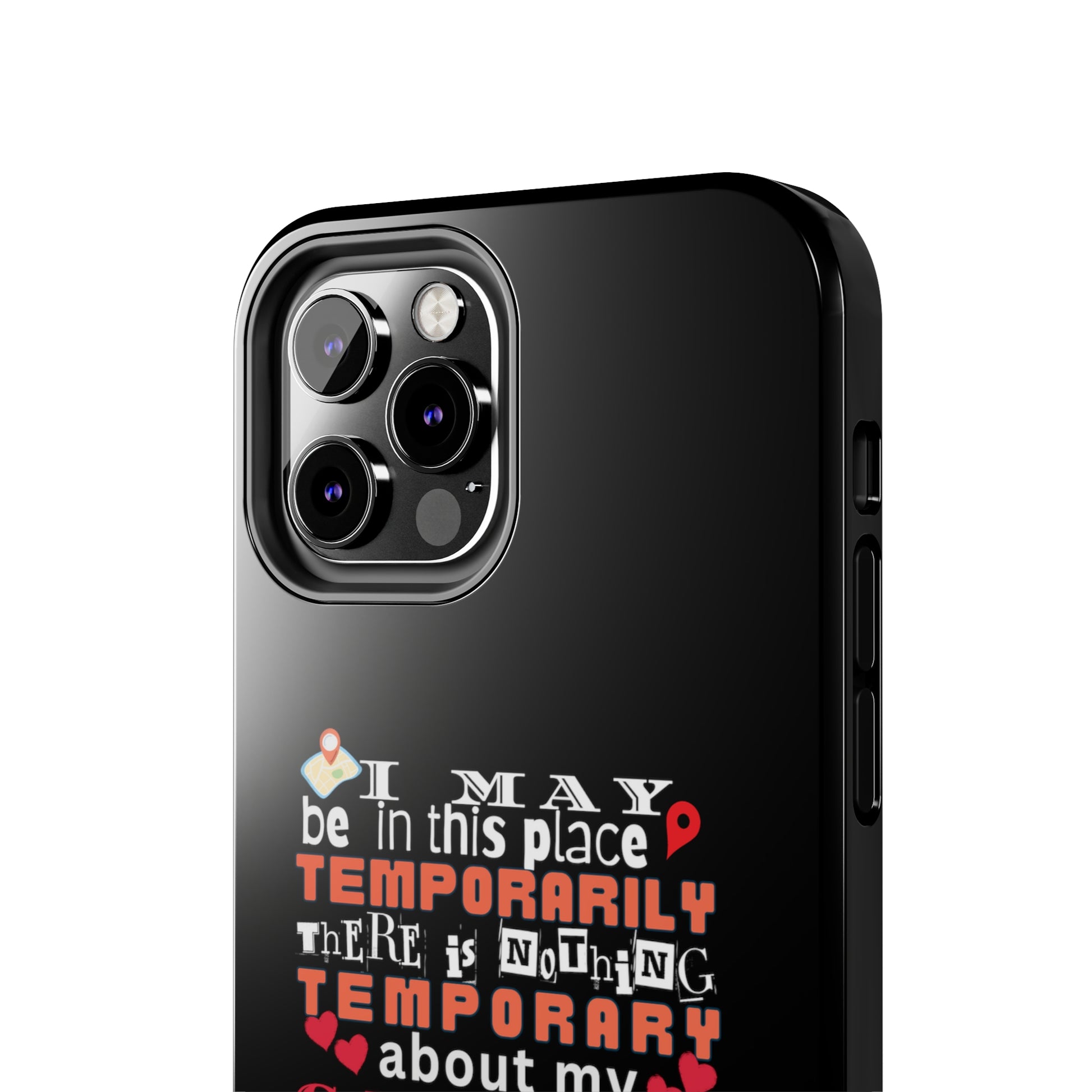 Black iPhone case with graphic text that says "I may be in this place temporaily, there is nothing temporary about my caring" in white, orange and red letters.  Underneath is phase "Nurse on the Road" in teal text.