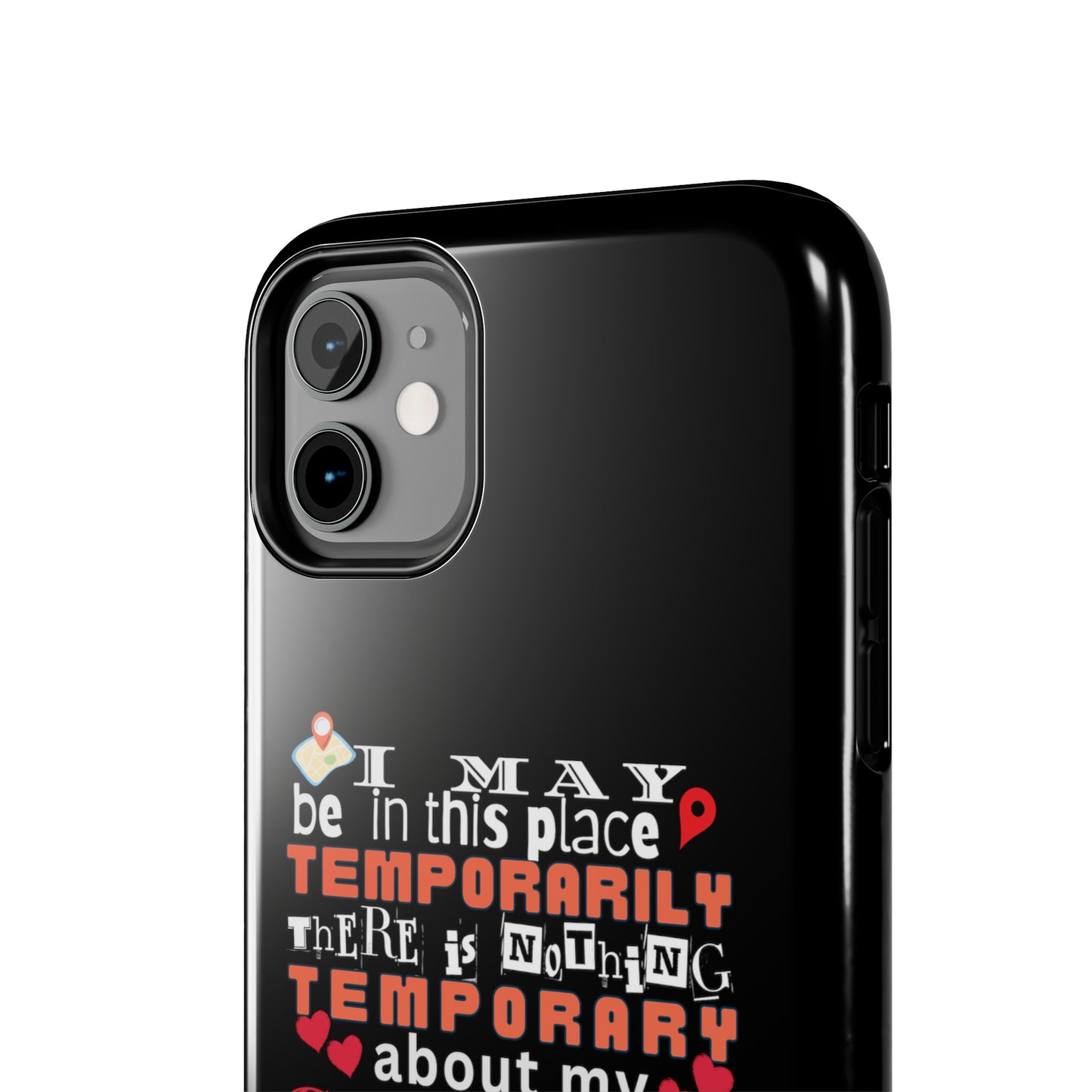 Black iPhone case with graphic text that says "I may be in this place temporaily, there is nothing temporary about my caring" in white, orange and red letters.  Underneath is phase "Nurse on the Road" in teal text.