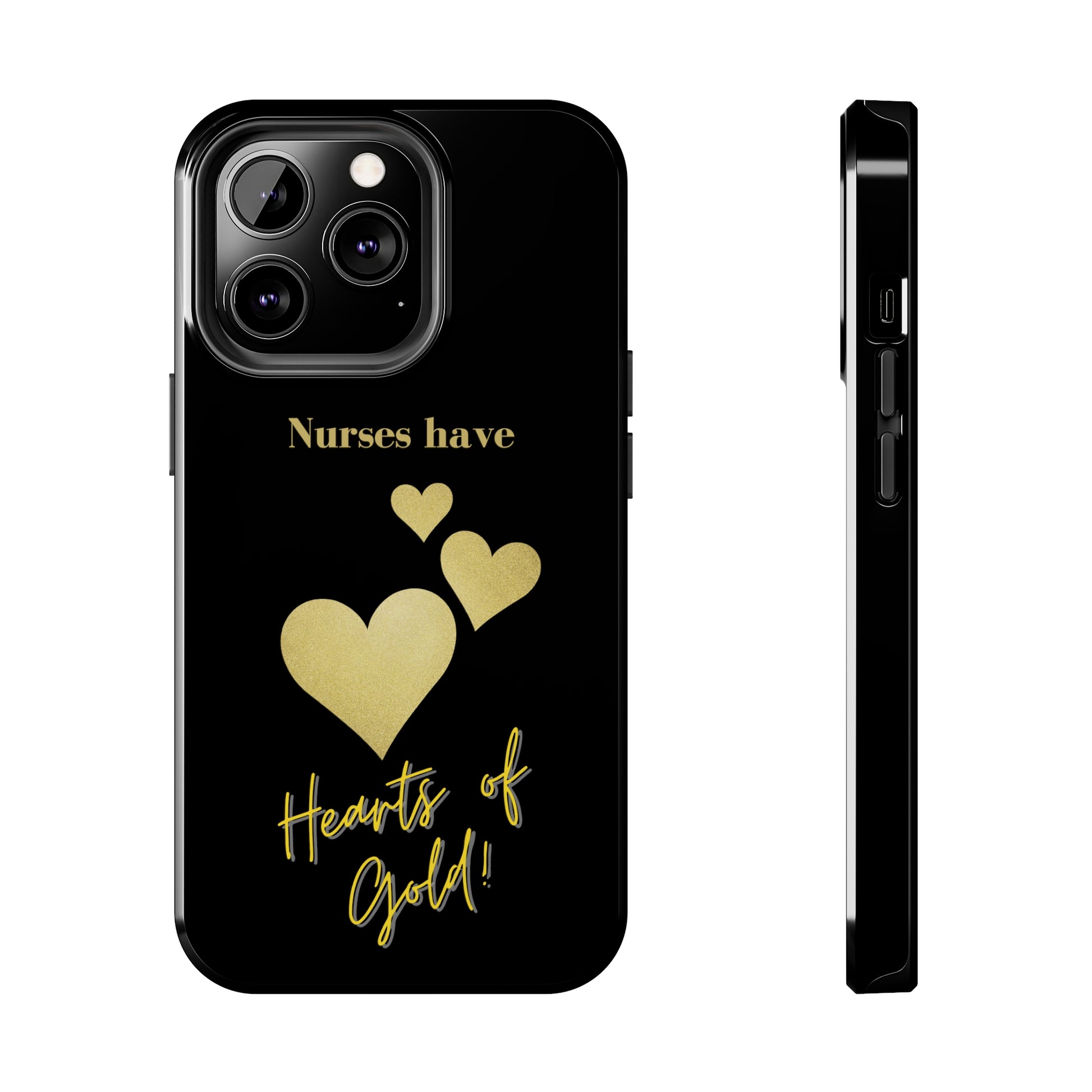 Black iPhone case with three hearts of gold  and text that says "Nurses have hearts of Gold" in gold text.