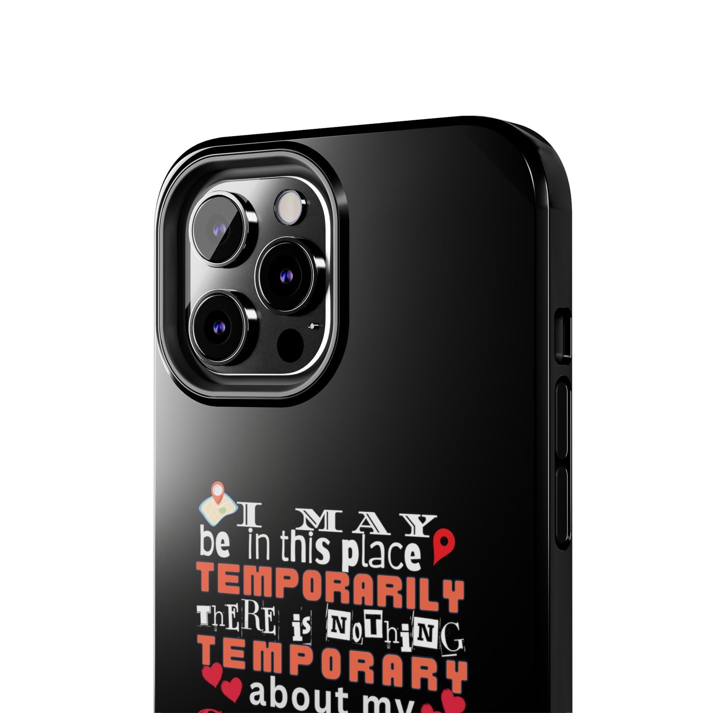 Black iPhone case with graphic text that says "I may be in this place temporaily, there is nothing temporary about my caring" in white, orange and red letters.  Underneath is phase "Nurse on the Road" in teal text.