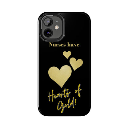 Black iPhone case with three hearts of gold  and text that says "Nurses have hearts of Gold" in gold text.