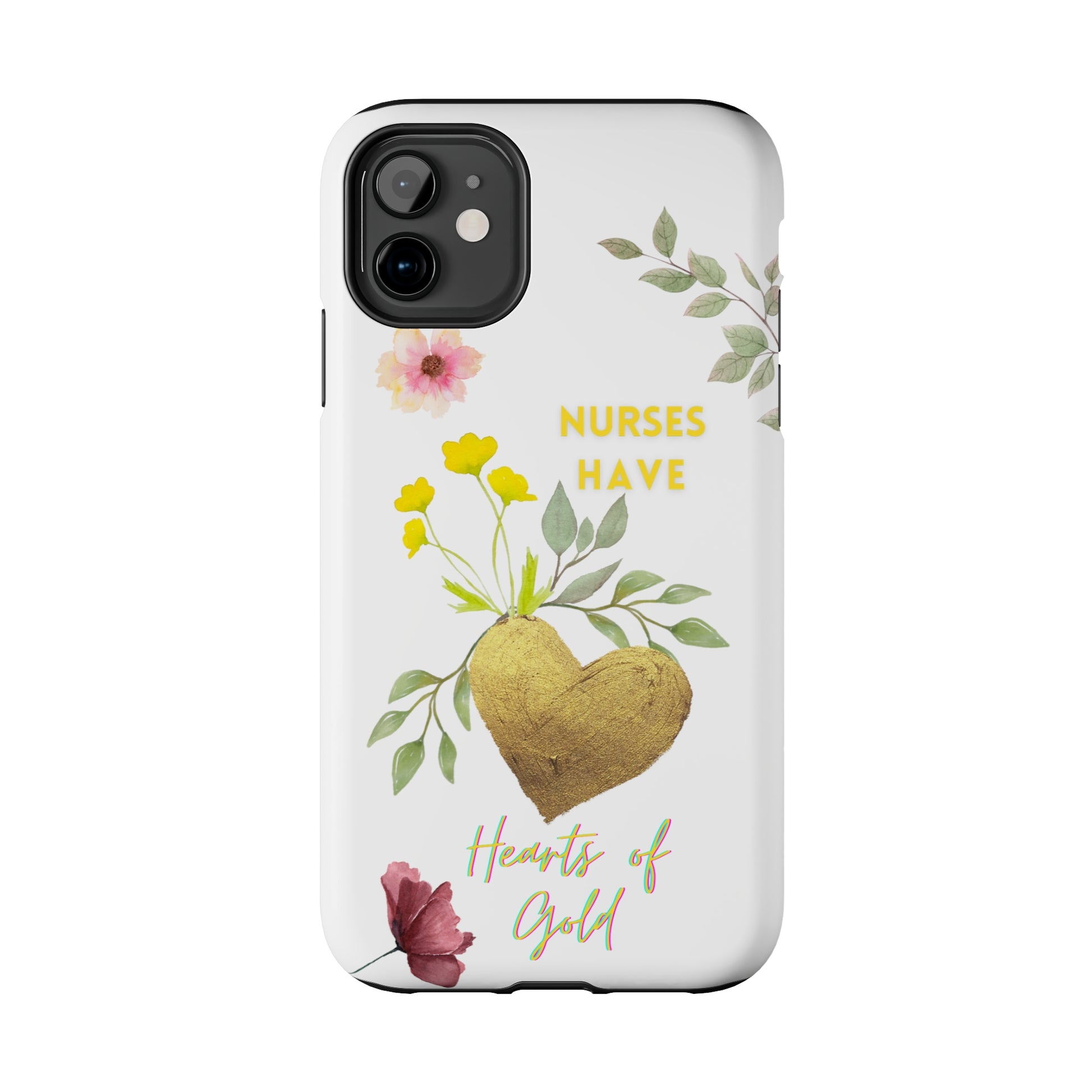 White iPhone case with wild flowers and a golden flower heart and text that says: "Nurses have hearts of gold".