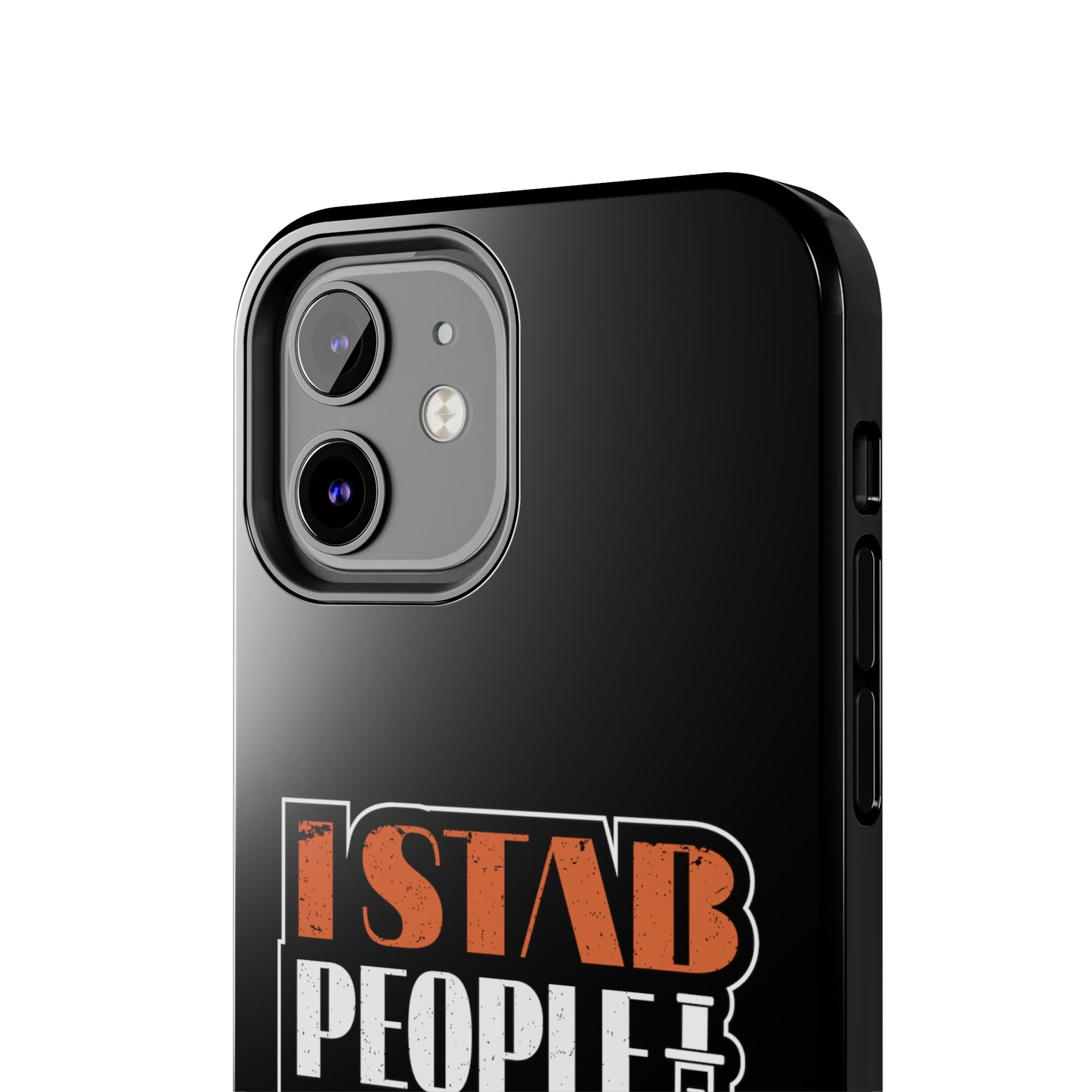 Black iPhone case with graphic text "I Stab People for a Living" in orange and white text.