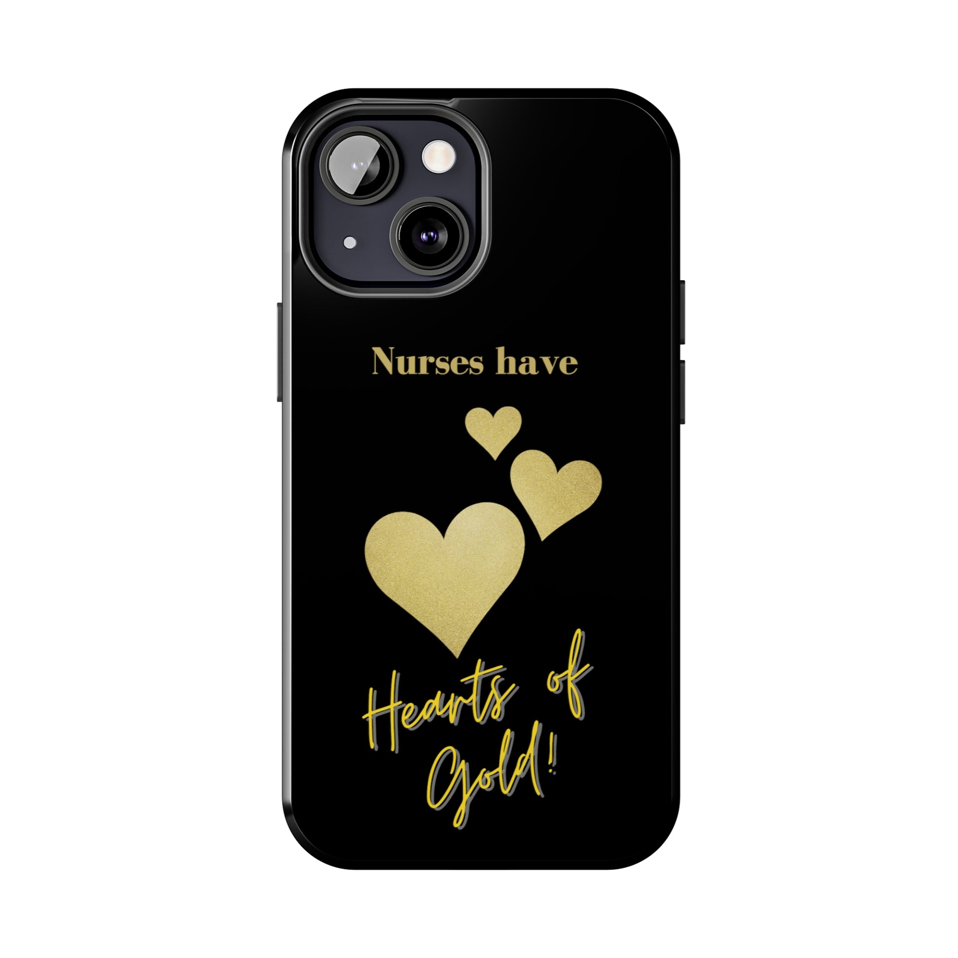 Black iPhone case with three hearts of gold  and text that says "Nurses have hearts of Gold" in gold text.