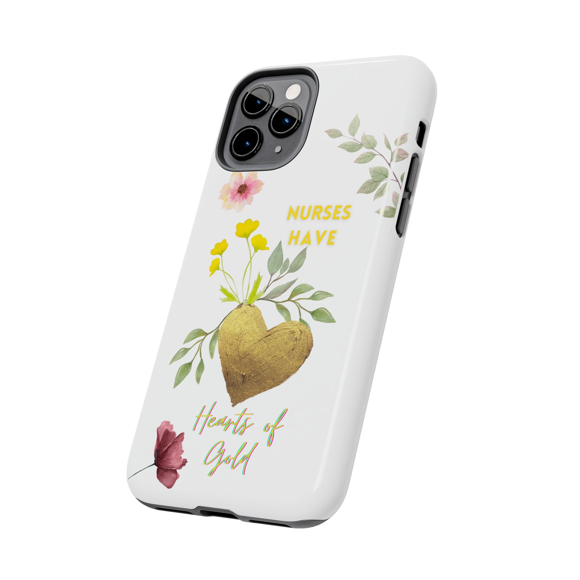 White iPhone case with wild flowers and a golden flower heart and text that says: "Nurses have hearts of gold".