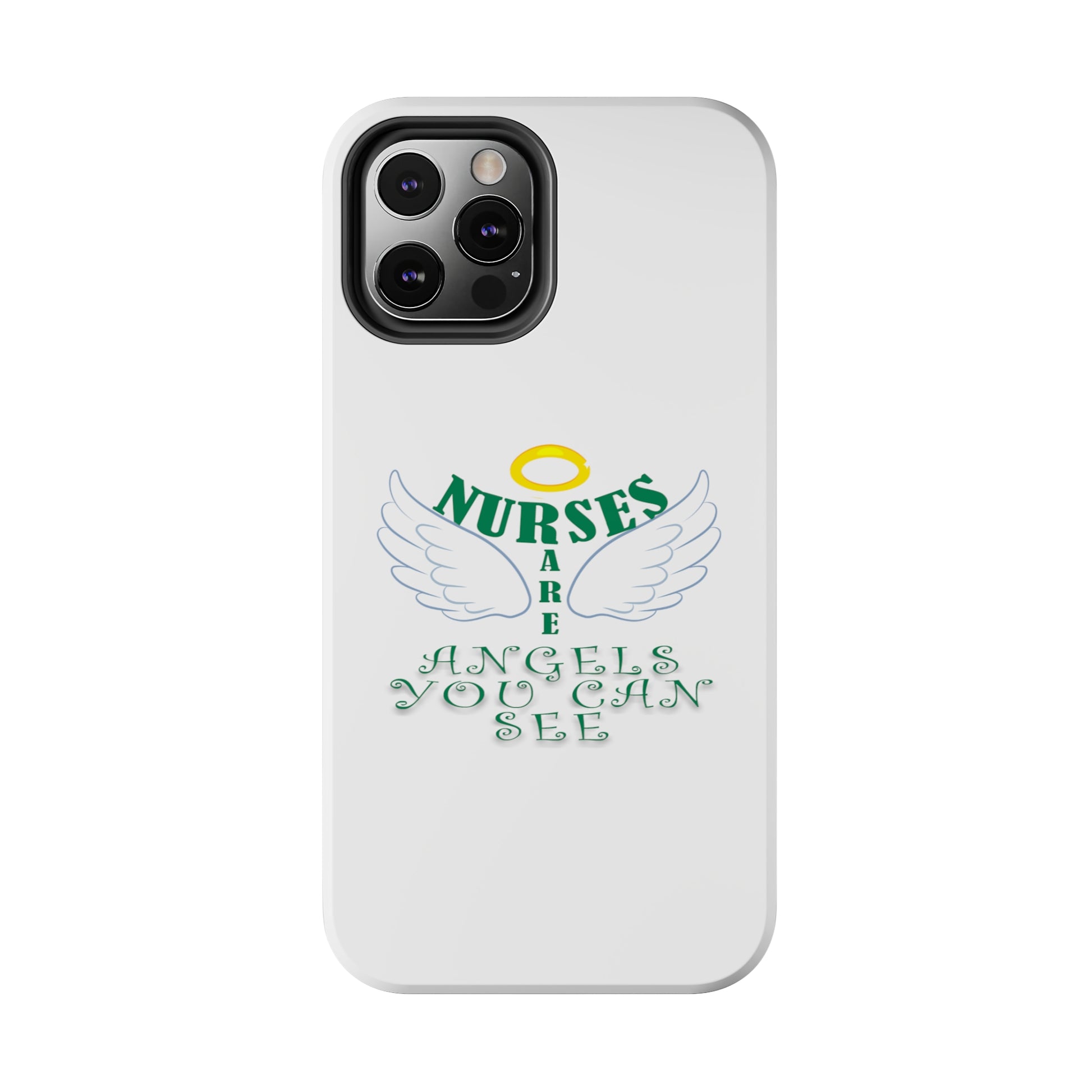 White iPhone case featuring a halo in gold and two white wings and the text "Nurses Are Angels You Can See" suggestive of a person.