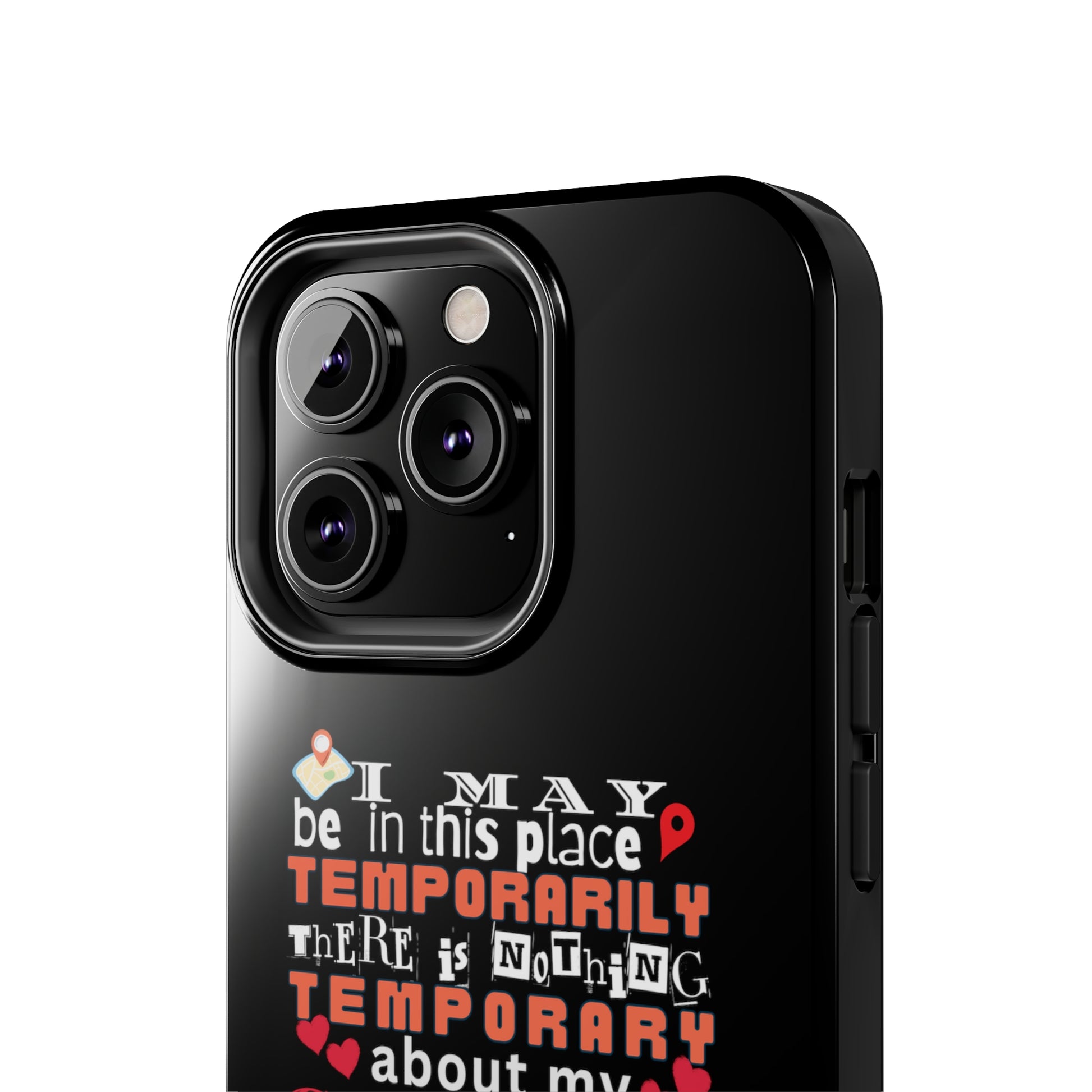 Black iPhone case with graphic text that says "I may be in this place temporaily, there is nothing temporary about my caring" in white, orange and red letters.  Underneath is phase "Nurse on the Road" in teal text.