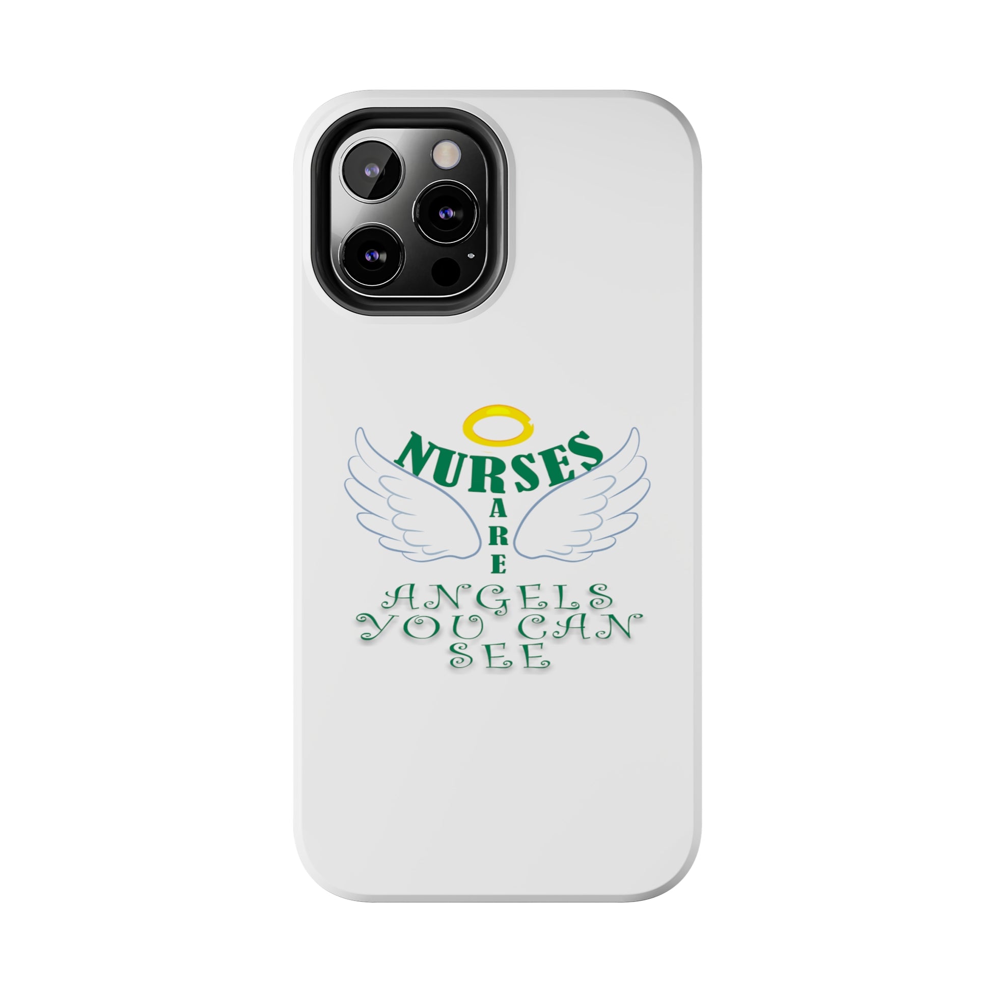 White iPhone case featuring a halo in gold and two white wings and the text "Nurses Are Angels You Can See" suggestive of a person.