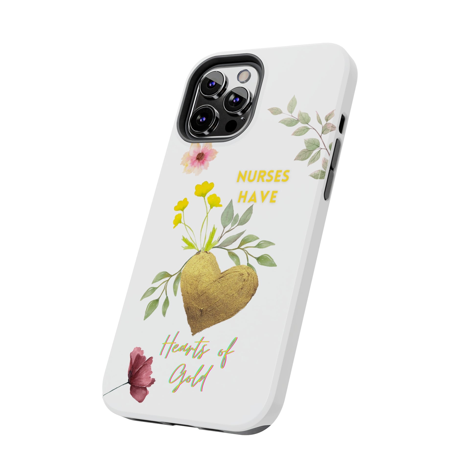 White iPhone case with wild flowers and a golden flower heart and text that says: "Nurses have hearts of gold".