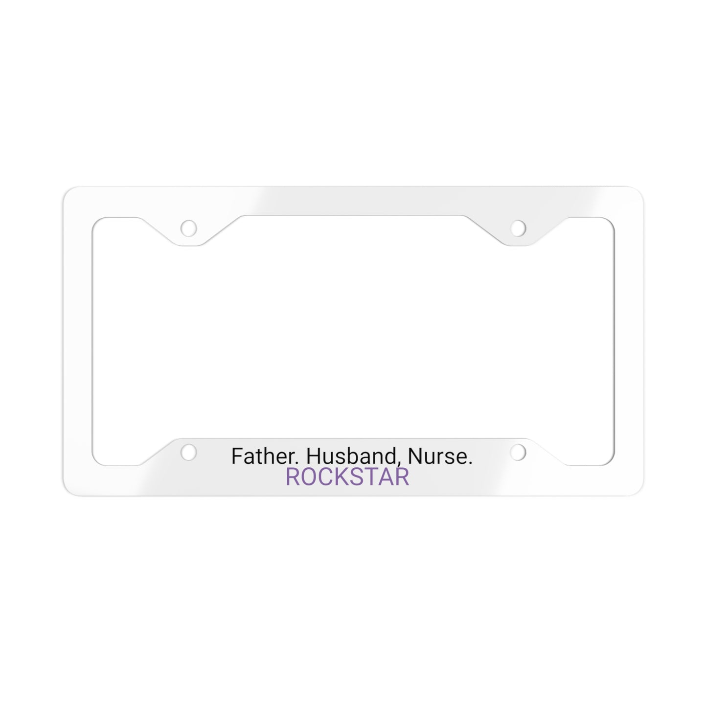 Father Husband Nurse Metal License Plate Frame