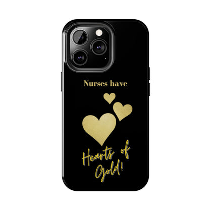 Black iPhone case with three hearts of gold  and text that says "Nurses have hearts of Gold" in gold text.