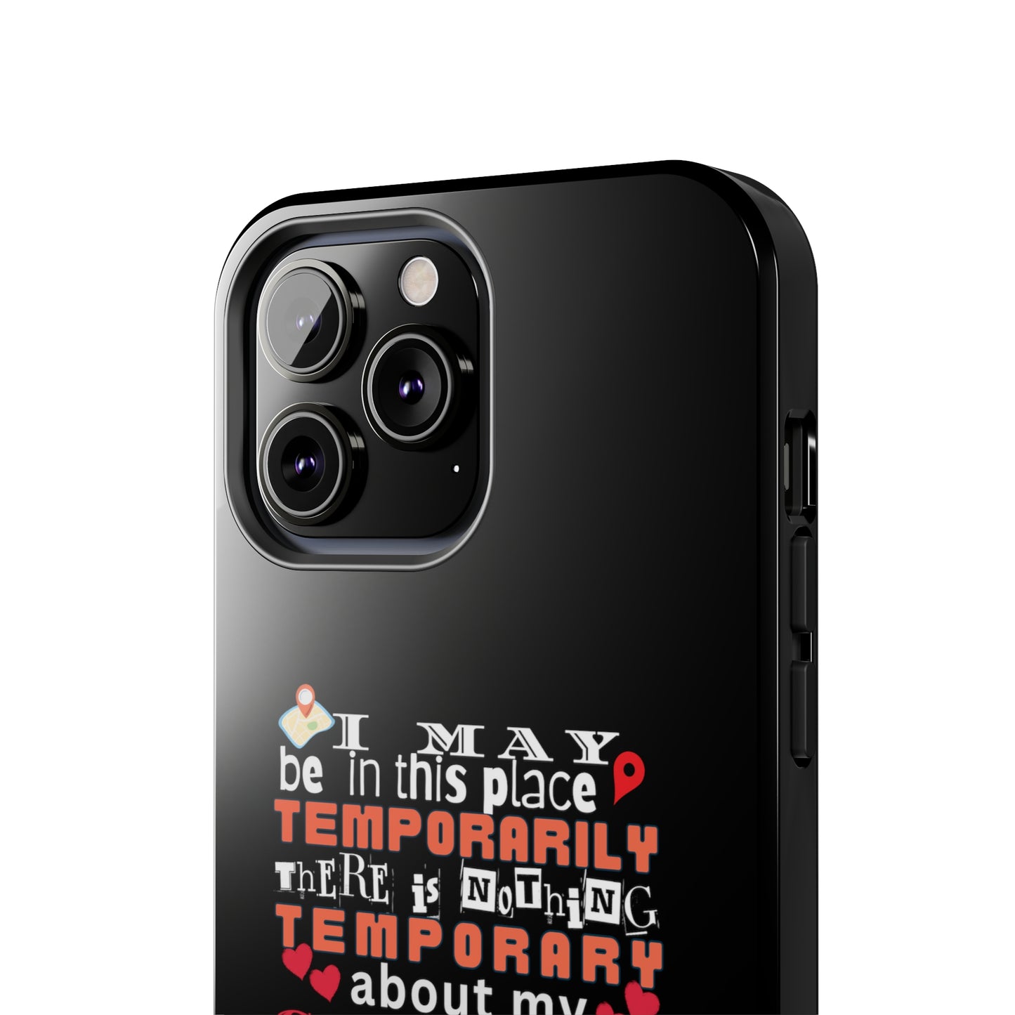 Black iPhone case with graphic text that says "I may be in this place temporaily, there is nothing temporary about my caring" in white, orange and red letters.  Underneath is phase "Nurse on the Road" in teal text.