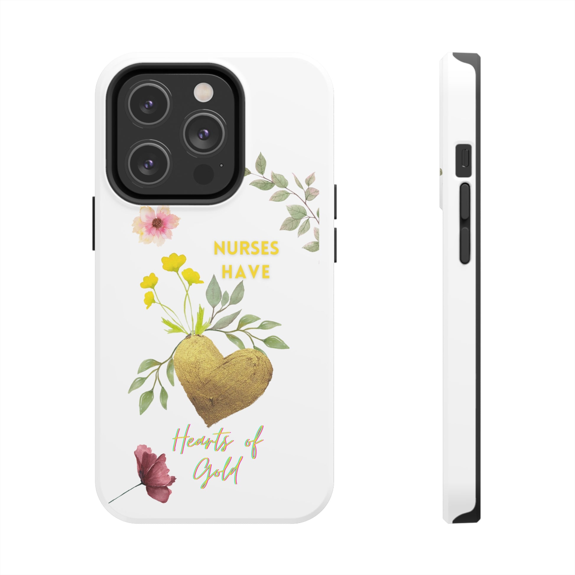 White iPhone case with wild flowers and a golden flower heart and text that says: "Nurses have hearts of gold".