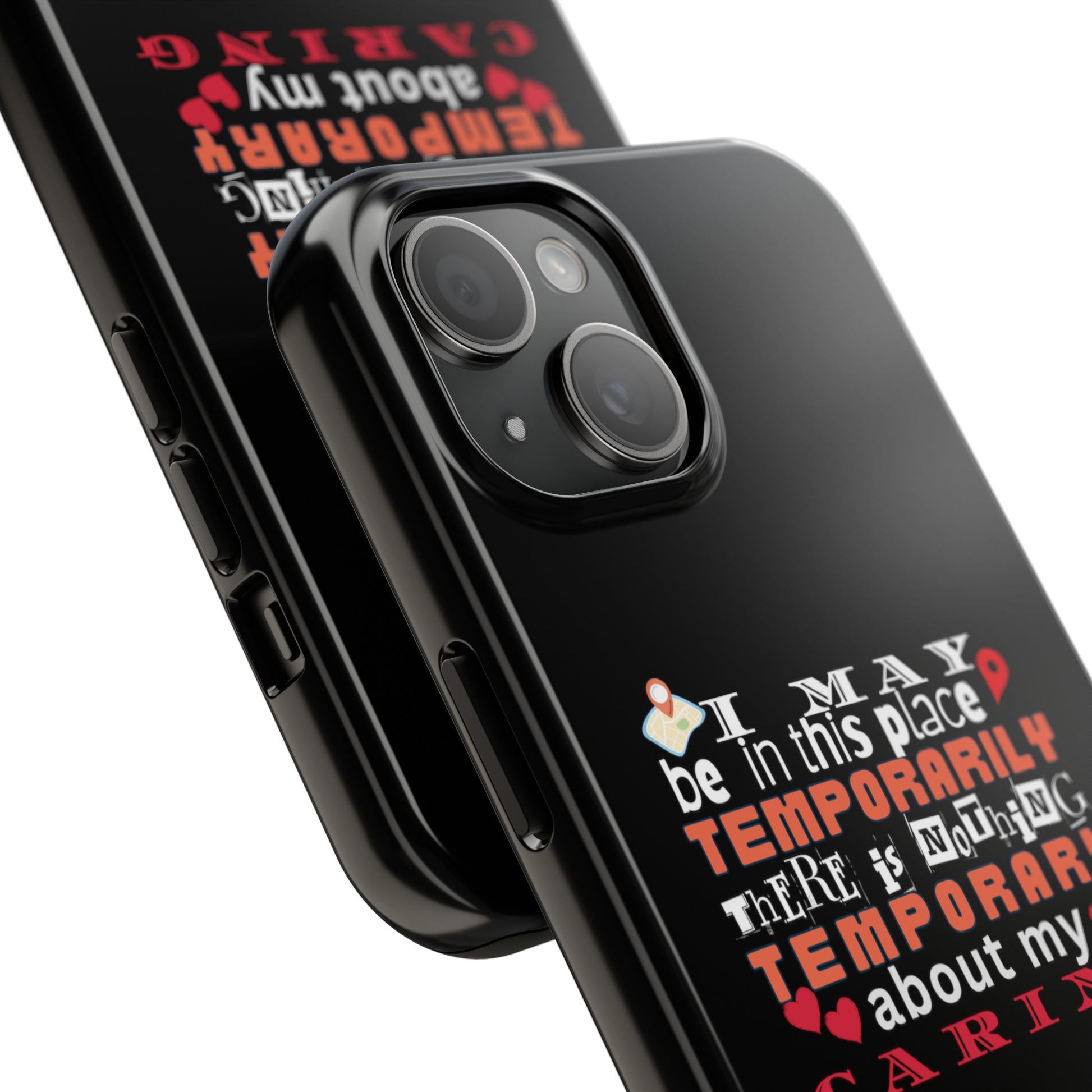 Black iPhone case with graphic text that says "I may be in this place temporaily, there is nothing temporary about my caring" in white, orange and red letters.  Underneath is phase "Nurse on the Road" in teal text.