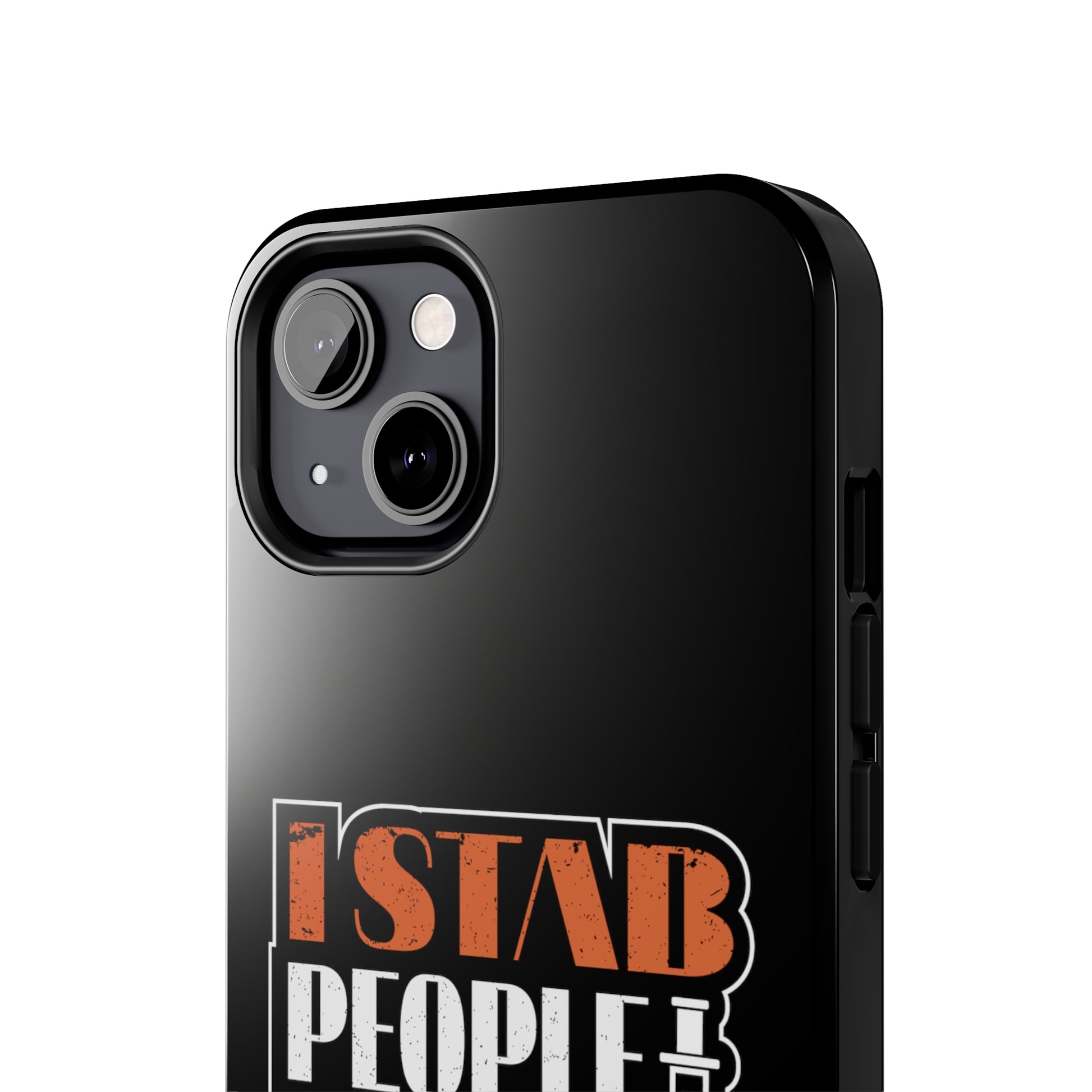 Black iPhone case with graphic text "I Stab People for a Living" in orange and white text.