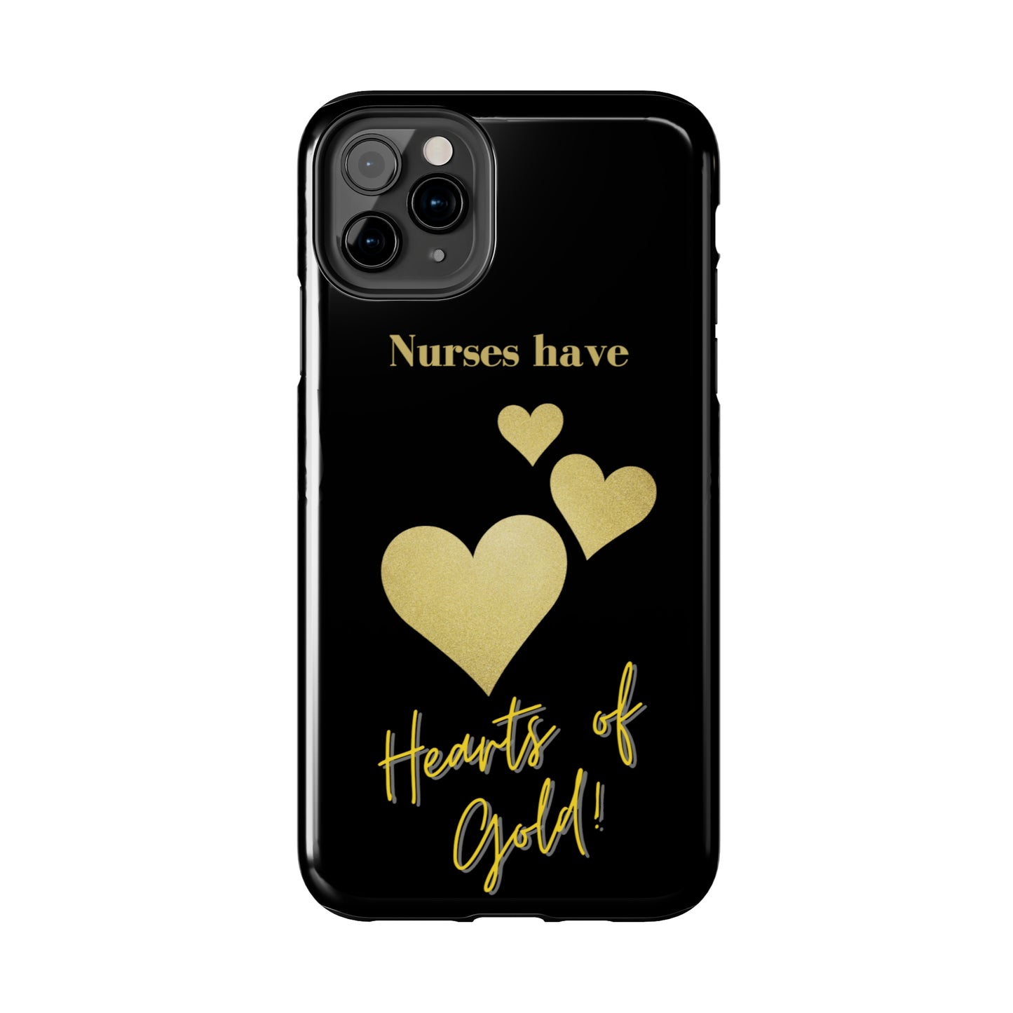 Black iPhone case with three hearts of gold  and text that says "Nurses have hearts of Gold" in gold text.