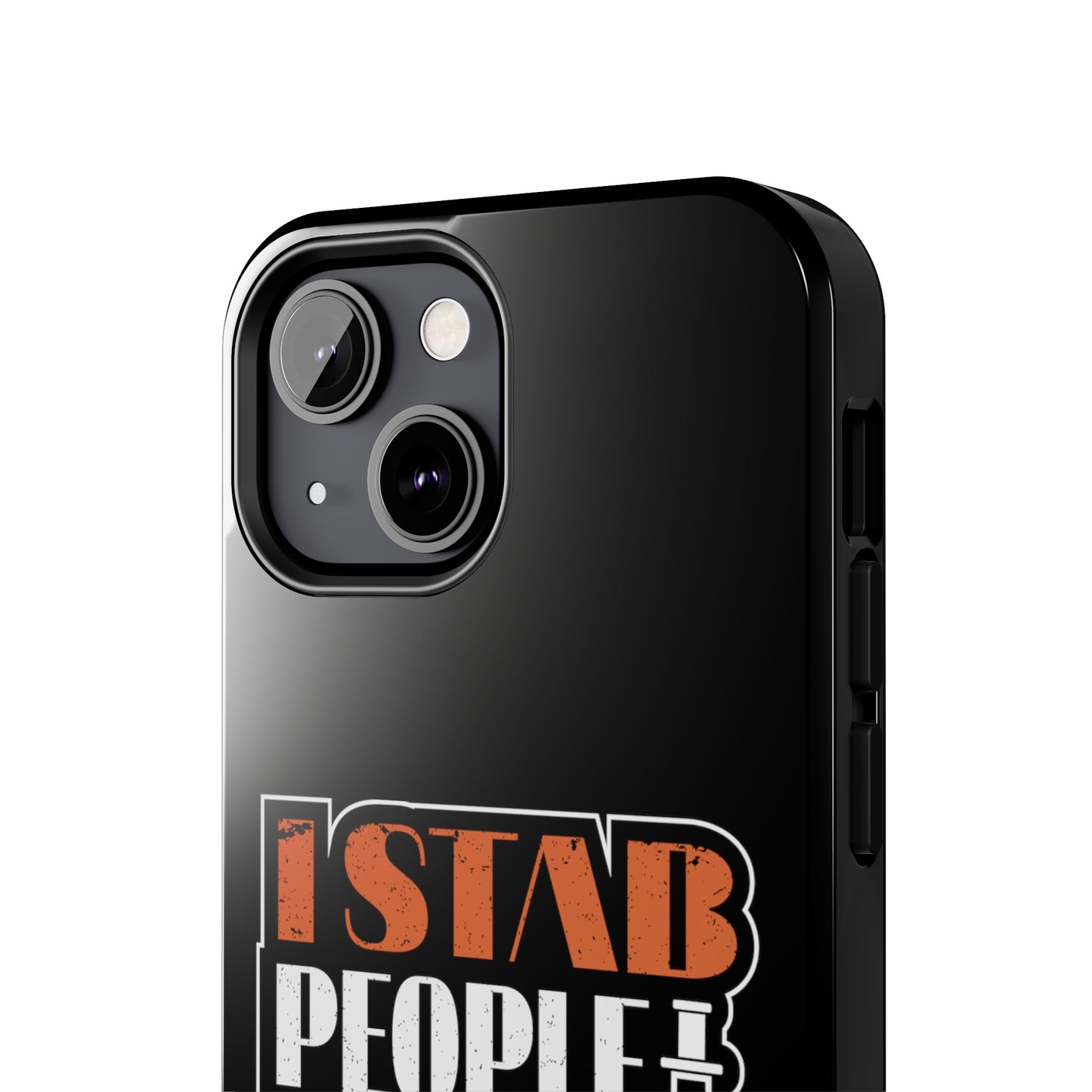 Black iPhone case with graphic text "I Stab People for a Living" in orange and white text.