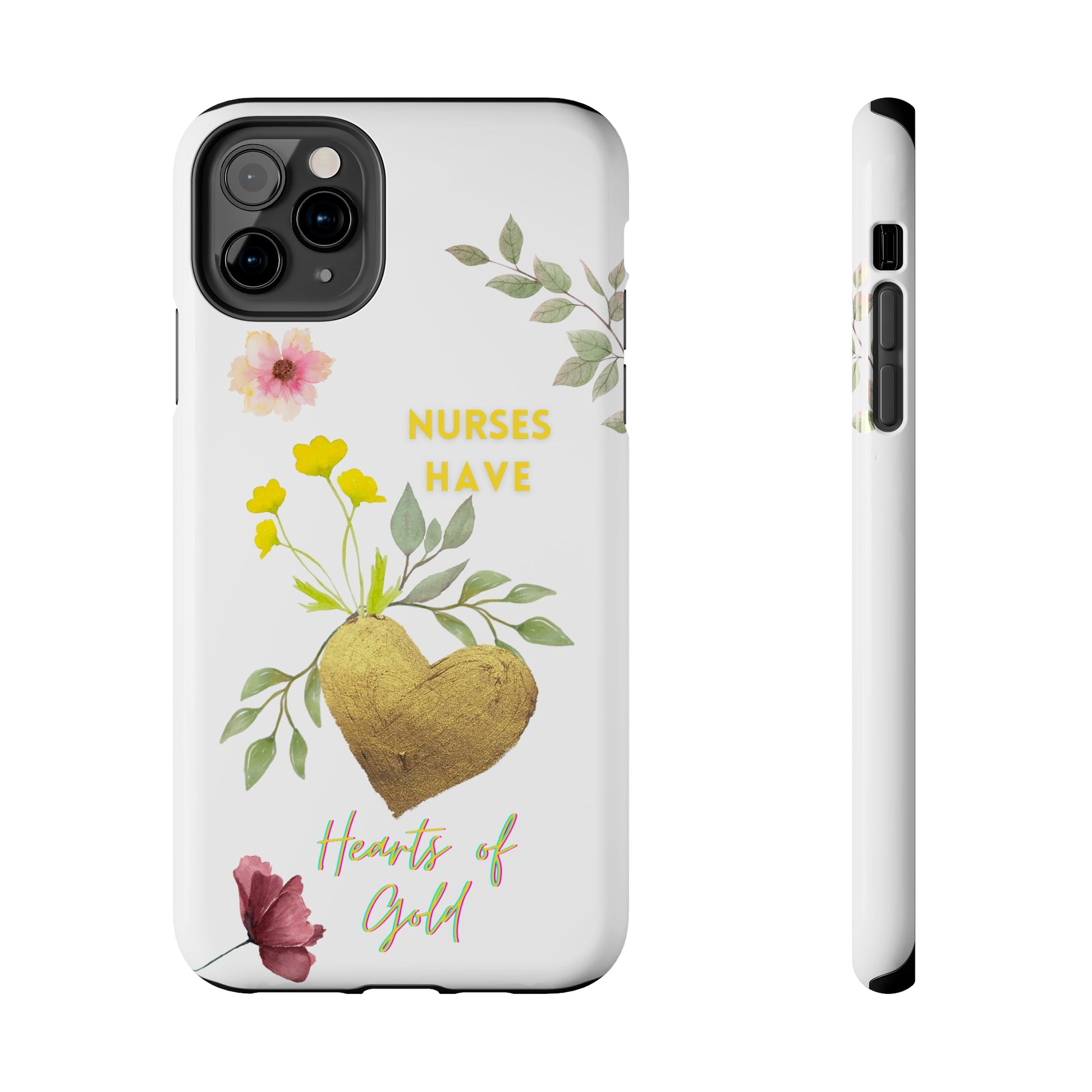 White iPhone case with wild flowers and a golden flower heart and text that says: "Nurses have hearts of gold".