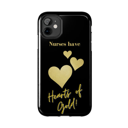 Black iPhone case with three hearts of gold  and text that says "Nurses have hearts of Gold" in gold text.