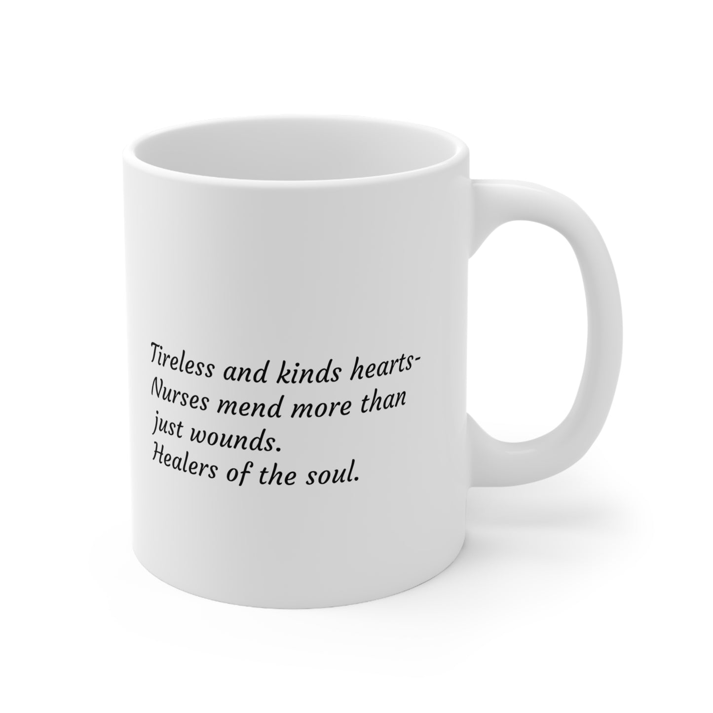 White 11 oz. mug with Orange Nurse Power logo on one side and text on the other side that says "Tireless and kind hearts- Nurses mend more than just wounds. Healers of the soul."