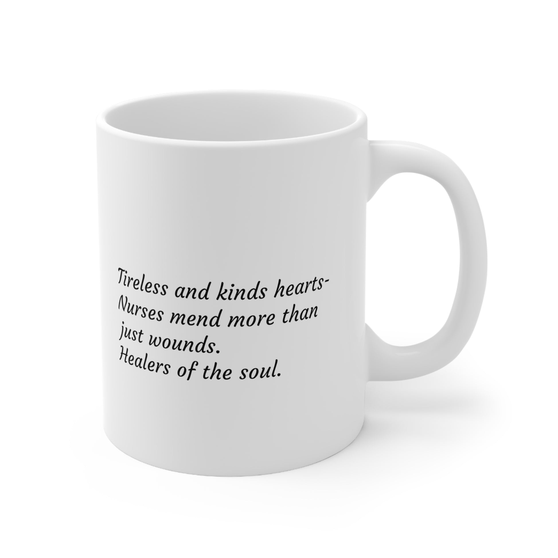 White 11 oz. mug with Orange Nurse Power logo on one side and text on the other side that says "Tireless and kind hearts- Nurses mend more than just wounds. Healers of the soul."