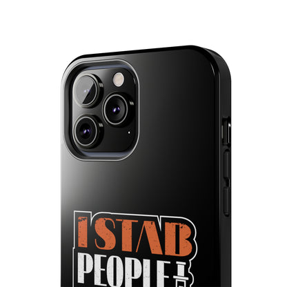 Black iPhone case with graphic text "I Stab People for a Living" in orange and white text.