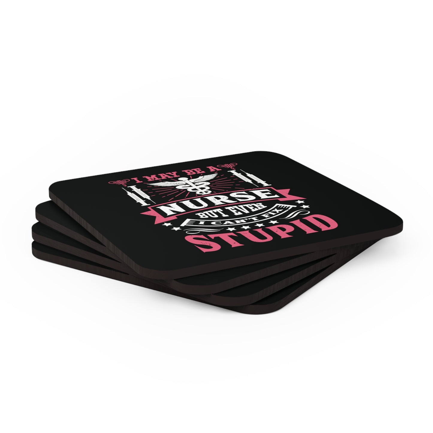 Stack of four square black coaster with alternating red and white graphic text saying "I May Be A Nurse, But Even I Can't Fix Stupid" and featuring a nursing symbol and syringes at the top.