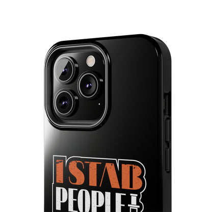 Black iPhone case with graphic text "I Stab People for a Living" in orange and white text.