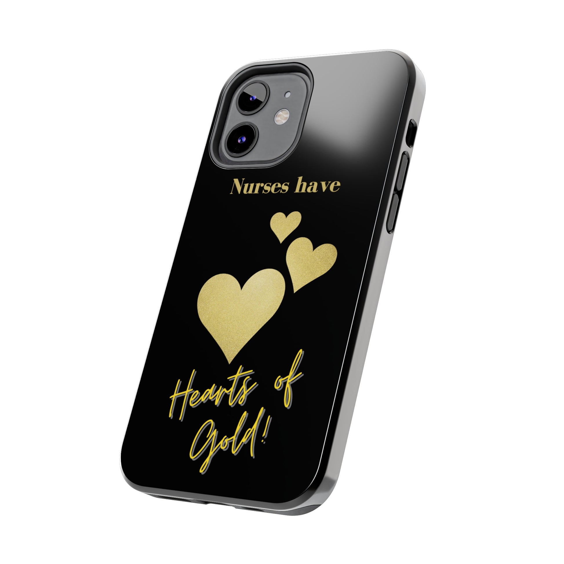 Black iPhone case with three hearts of gold  and text that says "Nurses have hearts of Gold" in gold text.