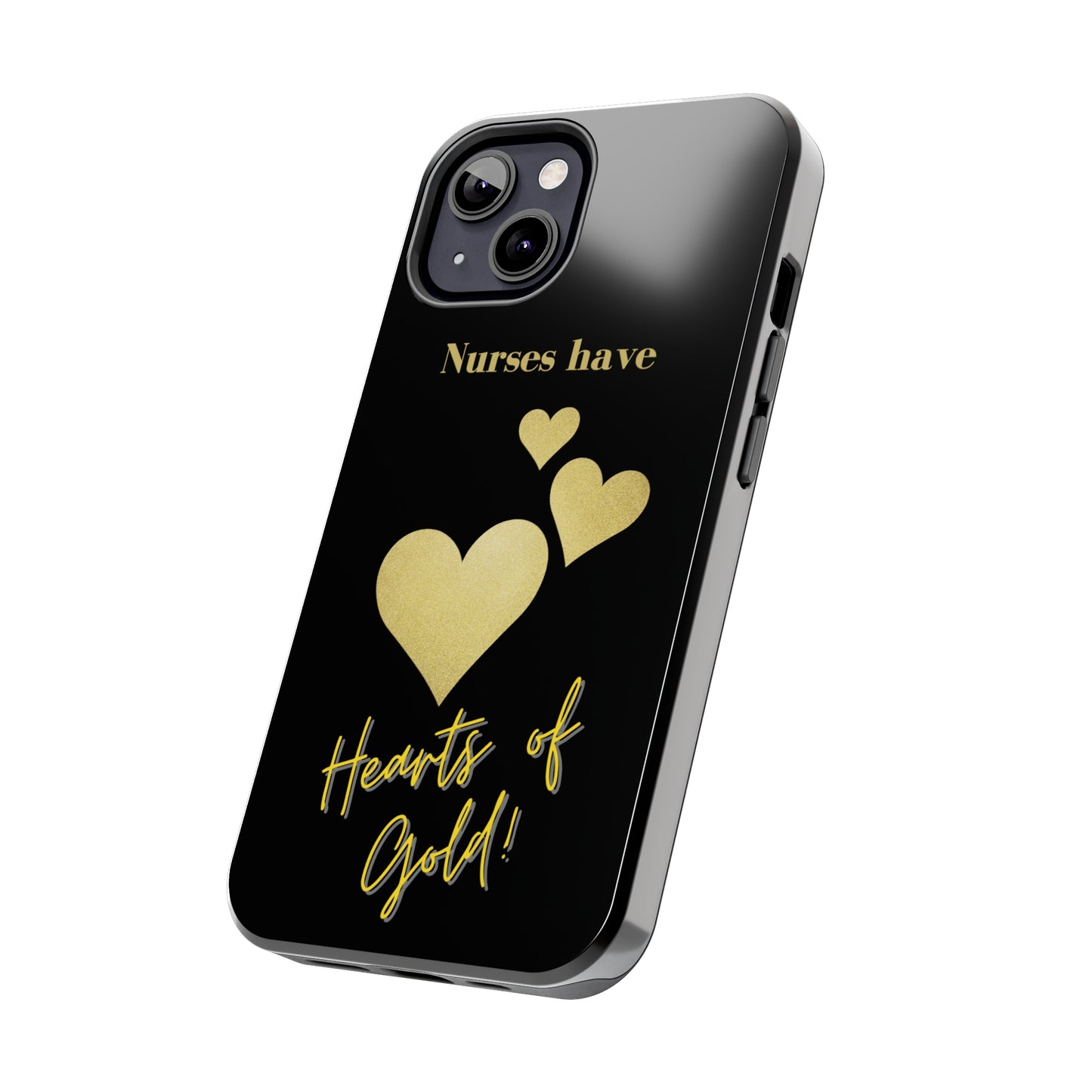 Black iPhone case with three hearts of gold  and text that says "Nurses have hearts of Gold" in gold text.