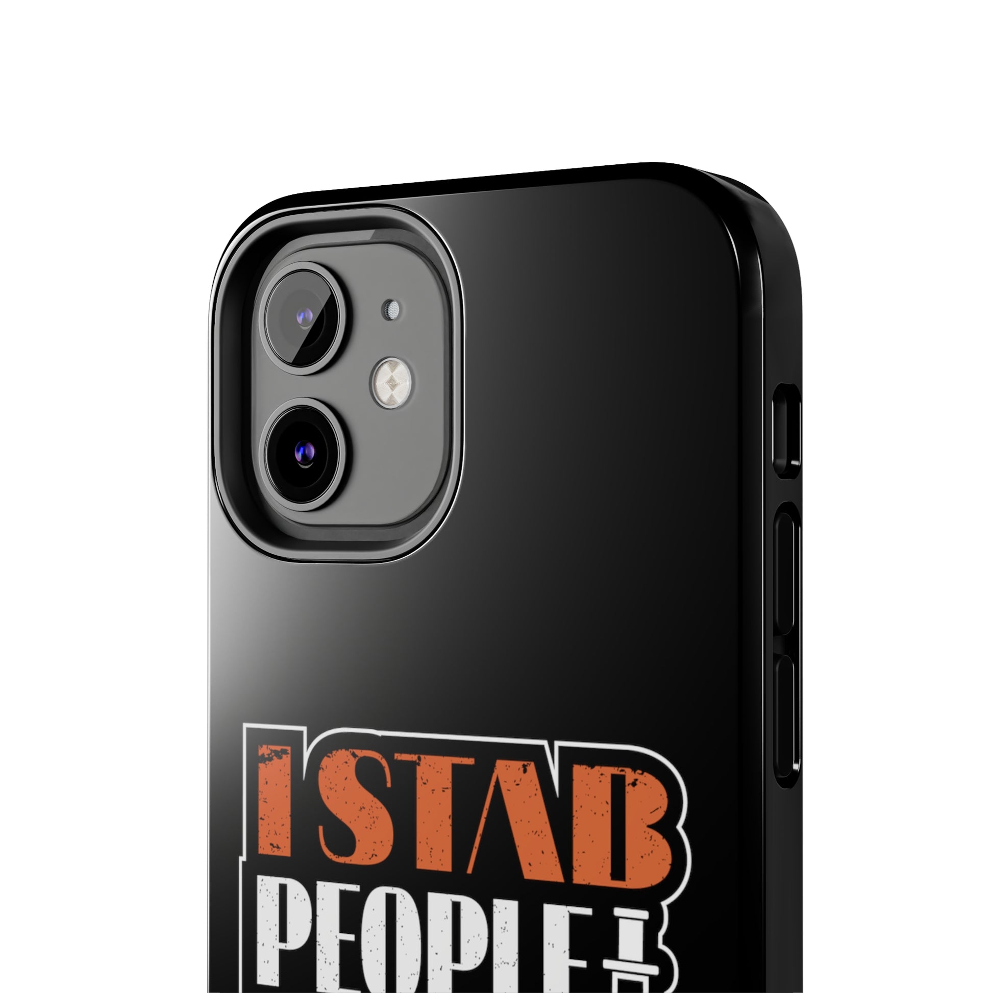 Black iPhone case with graphic text "I Stab People for a Living" in orange and white text.