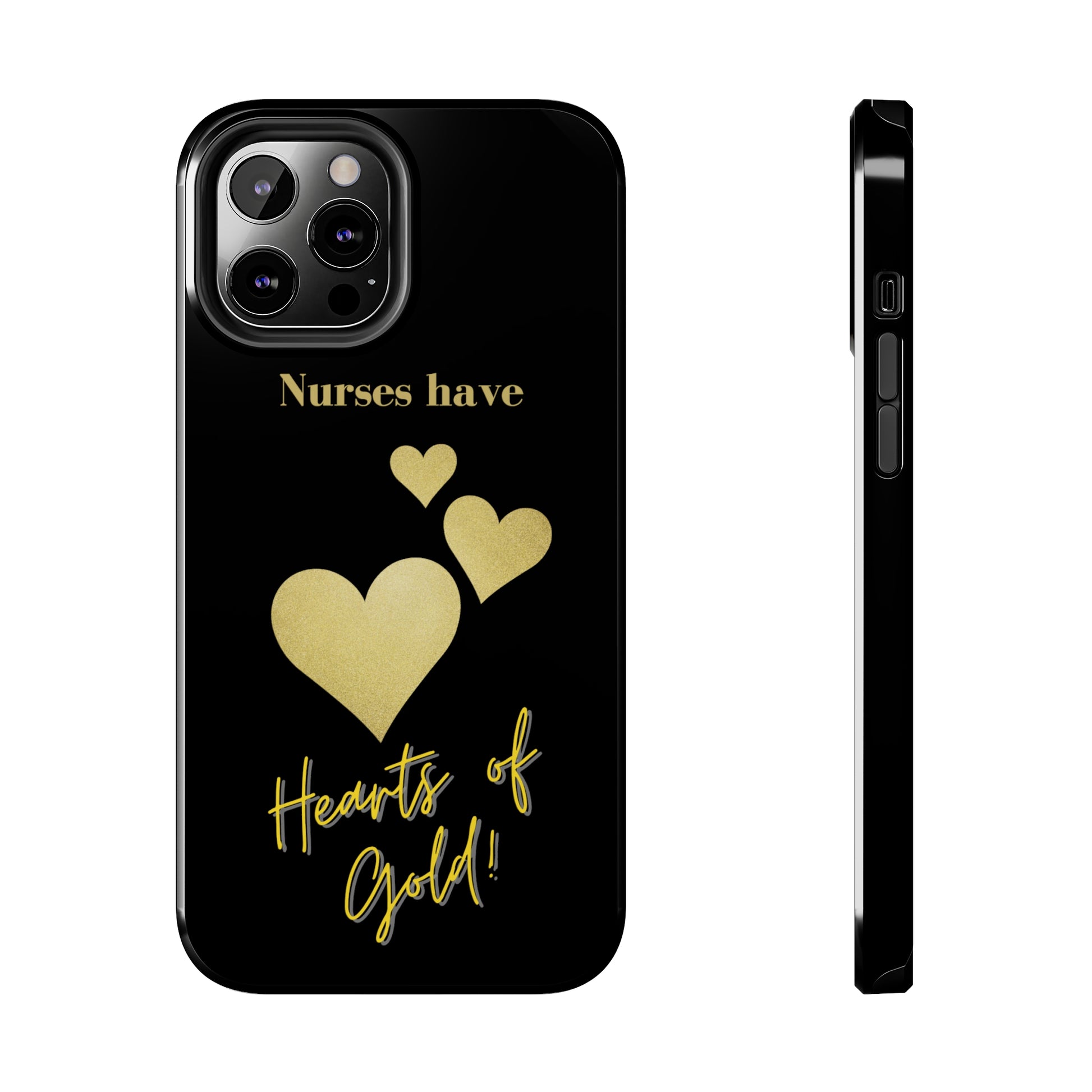 Black iPhone case with three hearts of gold  and text that says "Nurses have hearts of Gold" in gold text.