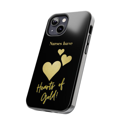 Black iPhone case with three hearts of gold  and text that says "Nurses have hearts of Gold" in gold text.