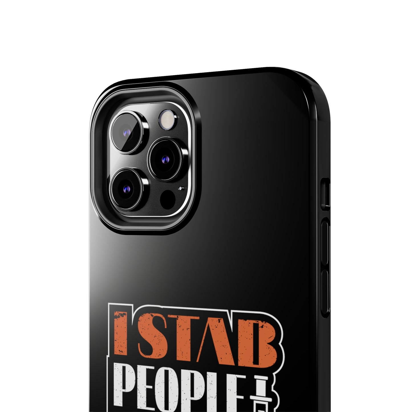 Black iPhone case with graphic text "I Stab People for a Living" in orange and white text.