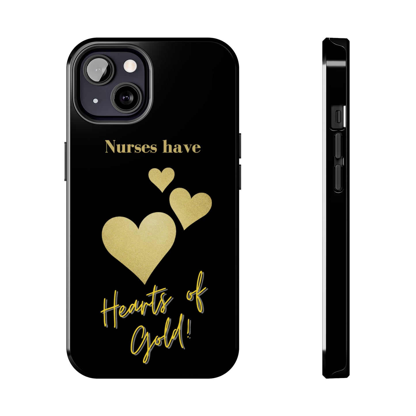 Black iPhone case with three hearts of gold  and text that says "Nurses have hearts of Gold" in gold text.