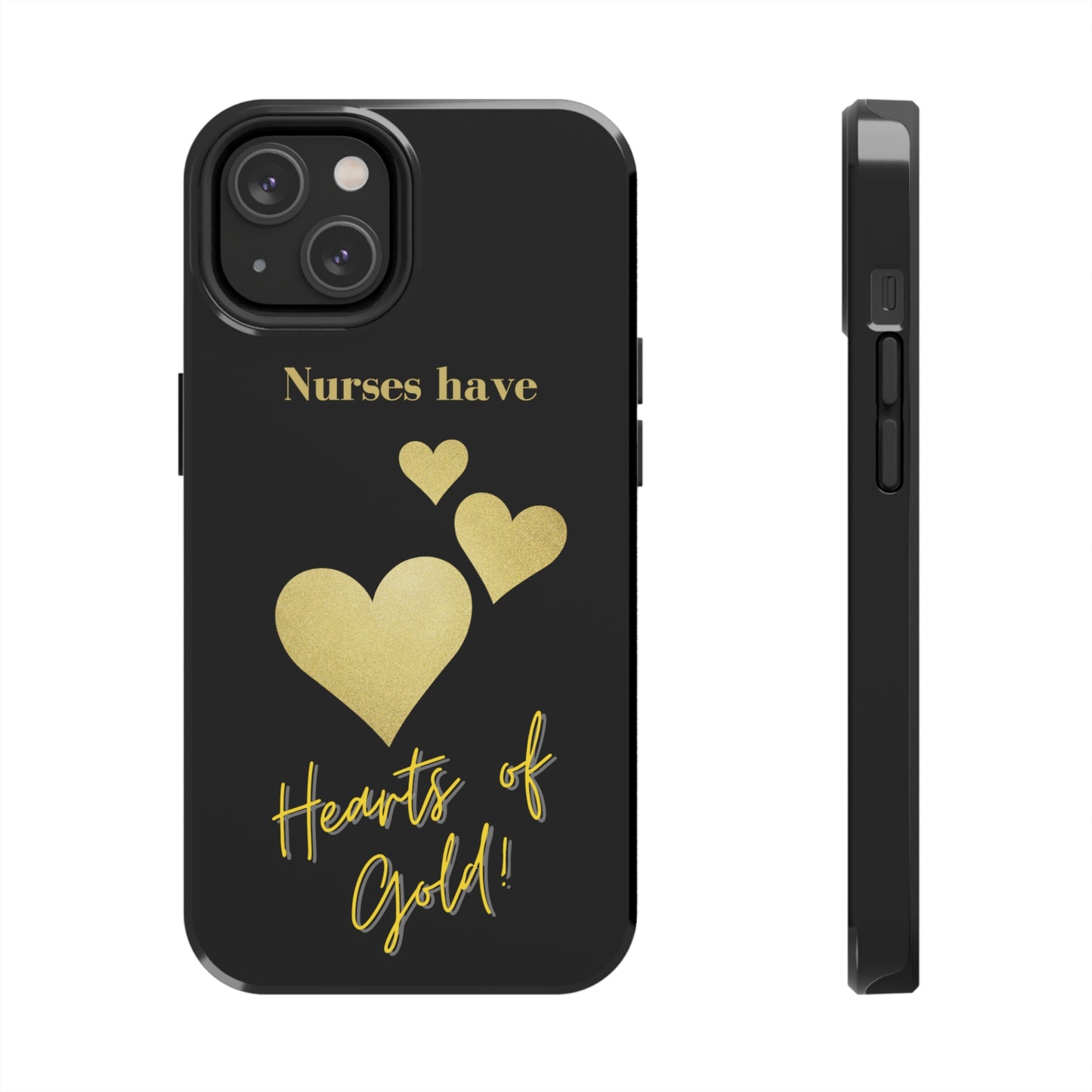 Black iPhone case with three hearts of gold  and text that says "Nurses have hearts of Gold" in gold text.